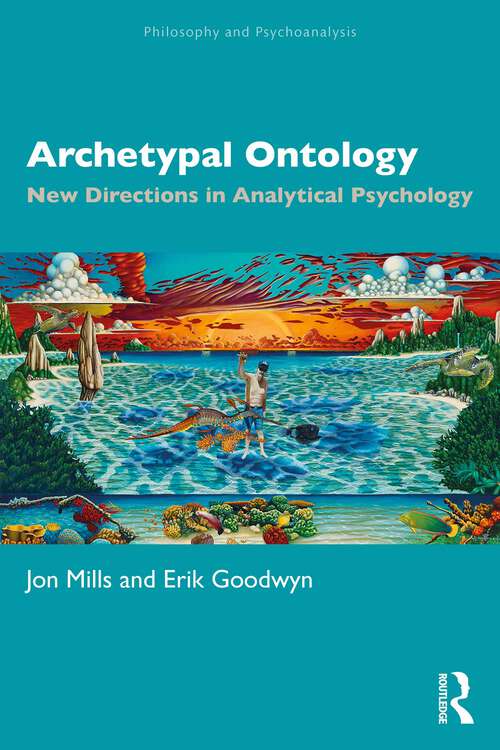 Book cover of Archetypal Ontology: New Directions in Analytical Psychology (Philosophy and Psychoanalysis)