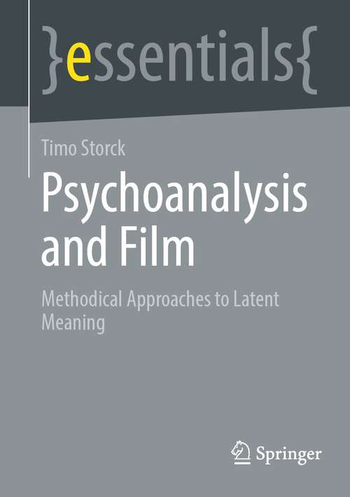 Book cover of Psychoanalysis and Film: Methodical Approaches to Latent Meaning (2024) (essentials)