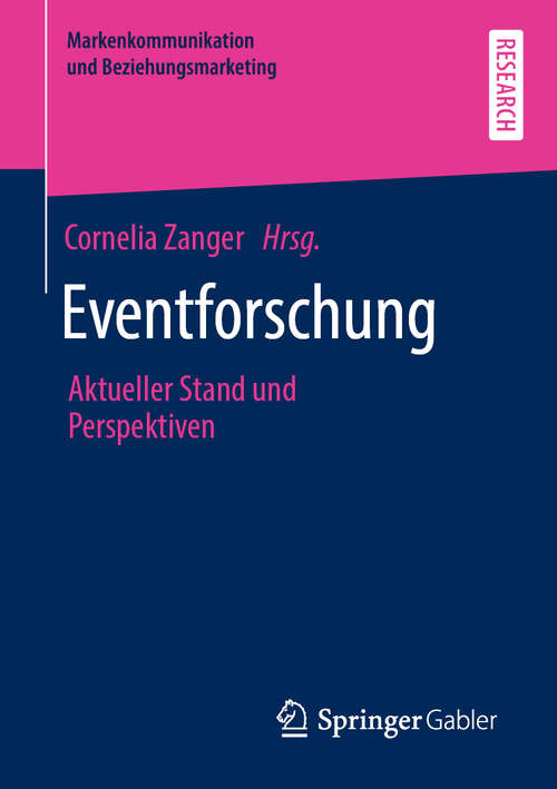 Book cover of Eventforschung: Aktueller Stand und Perspektiven (1. Aufl. 2019) (Markenkommunikation und Beziehungsmarketing)