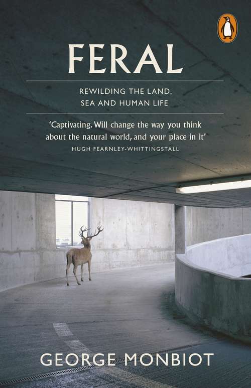Book cover of Feral: Searching for Enchantment on the Frontiers of Rewilding