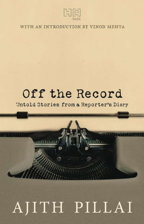 Book cover of Off the Record: Untold Stories from a Reporter's Diary