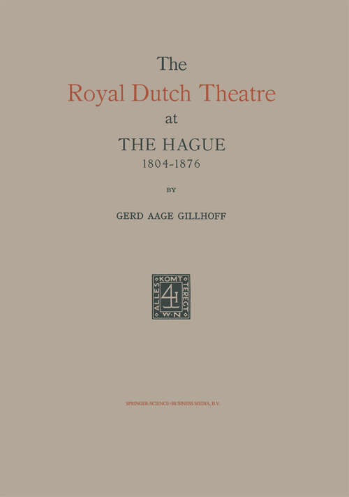 Book cover of The Royal Dutch Theatre at the Hague 1804–1876 (1938)