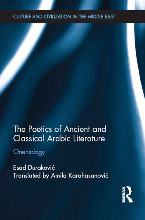 Book cover of The Poetics of Ancient and Classical Arabic Literature: Orientology (Culture and Civilization in the Middle East)