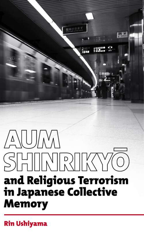 Book cover of Aum Shinrikyo and religious terrorism in Japanese collective memory (British Academy Monographs)