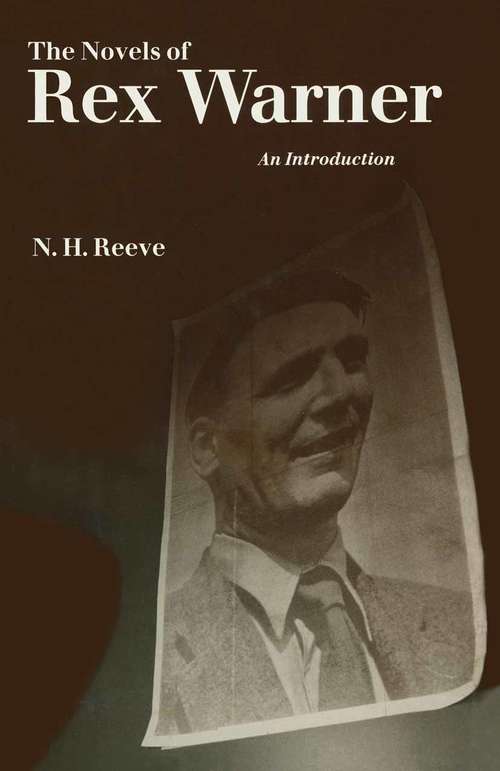 Book cover of The Novels of Rex Warner: An Introduction (1st ed. 1989)