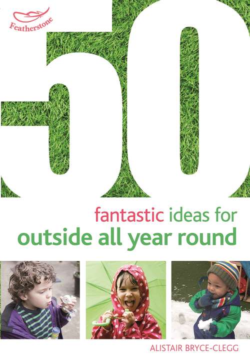 Book cover of 50 Fantastic Ideas for Outside All Year Round (50 Fantastic Ideas)