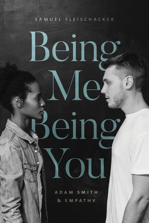 Book cover of Being Me Being You: Adam Smith and Empathy