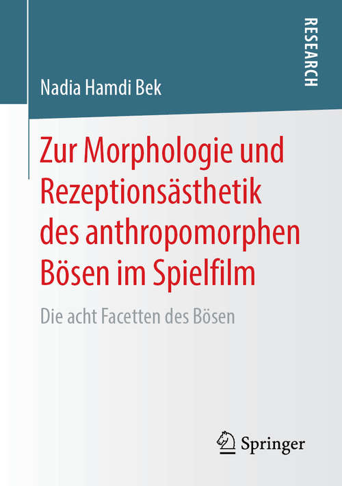 Book cover of Zur Morphologie und Rezeptionsästhetik des anthropomorphen Bösen im Spielfilm: Die acht Facetten des Bösen (1. Aufl. 2019)