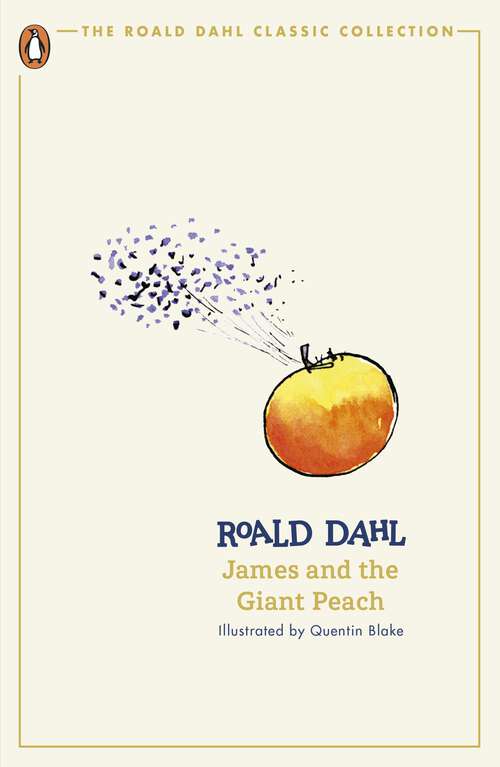 Book cover of James and the Giant Peach: Novelty Edition (The Roald Dahl Classic Collection)