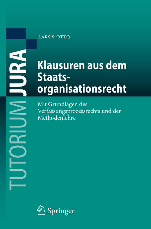 Book cover of Klausuren aus dem Staatsorganisationsrecht: Mit Grundlagen des Verfassungsprozessrechts und der Methodenlehre (2012) (Tutorium Jura)