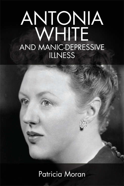 Book cover of Antonia White and Manic-Depressive Illness