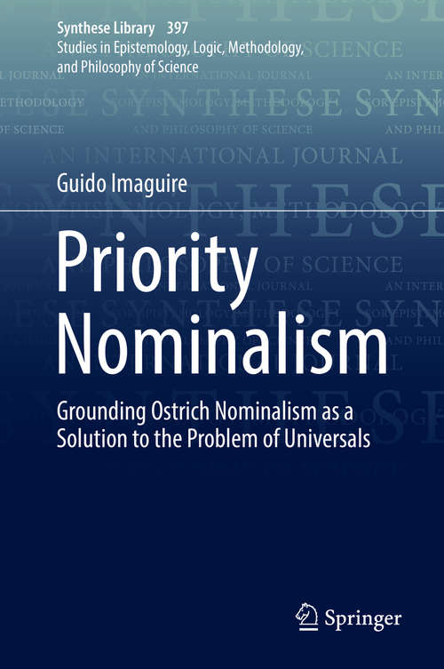 Book cover of Priority Nominalism: Grounding Ostrich Nominalism as a Solution to the Problem of Universals (Synthese Library #397)