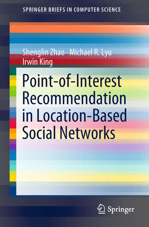 Book cover of Point-of-Interest Recommendation in Location-Based Social Networks (1st ed. 2018) (SpringerBriefs in Computer Science)