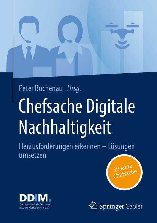 Book cover of Chefsache Digitale Nachhaltigkeit: Herausforderungen erkennen – Lösungen umsetzen (1. Aufl. 2023) (Chefsache)