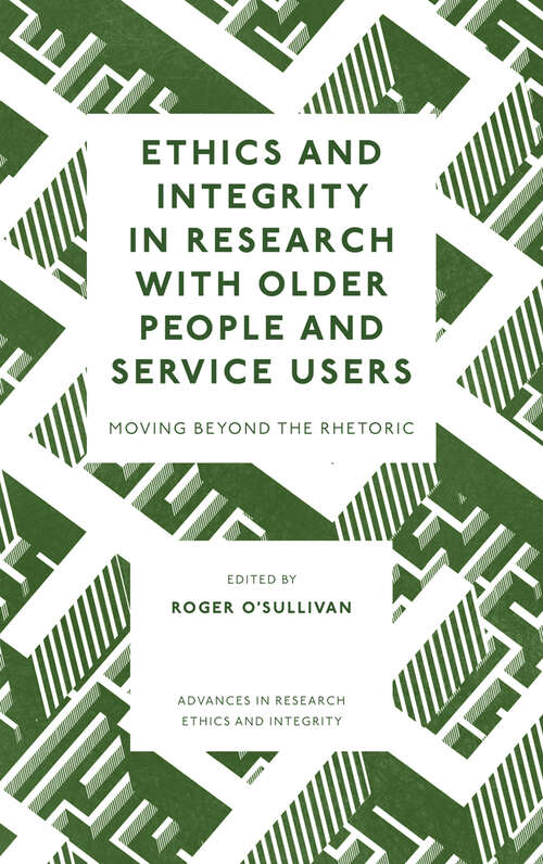Book cover of Ethics and Integrity in Research with Older People and Service Users: Moving Beyond the Rhetoric (Advances in Research Ethics and Integrity #9)