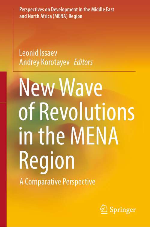Book cover of New Wave of Revolutions in the MENA Region: A Comparative Perspective (1st ed. 2022) (Perspectives on Development in the Middle East and North Africa (MENA) Region)