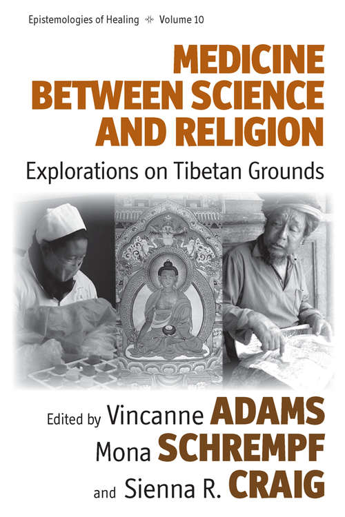 Book cover of Medicine Between Science and Religion: Explorations on Tibetan Grounds (Epistemologies of Healing #10)