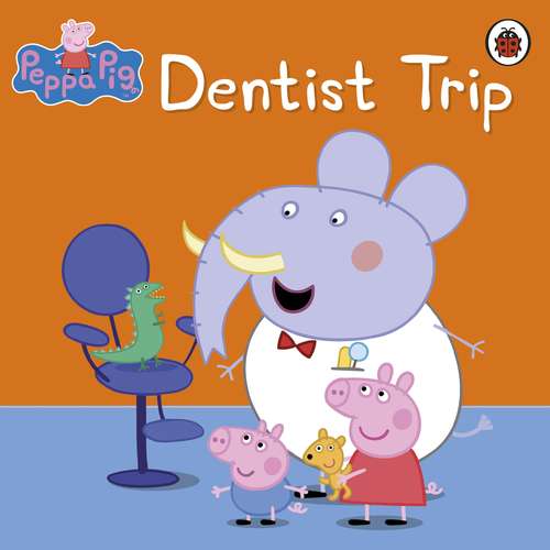 Book cover of Peppa Pig: Dentist Trip (Peppa Pig)