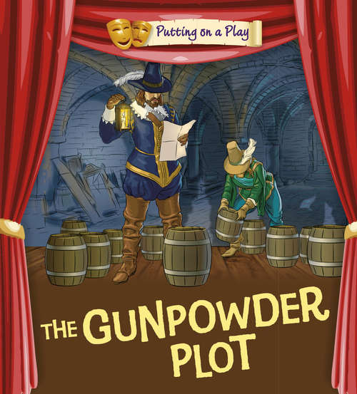 Book cover of Gunpowder Plot: Gunpowder Plot (Putting on a Play #2)