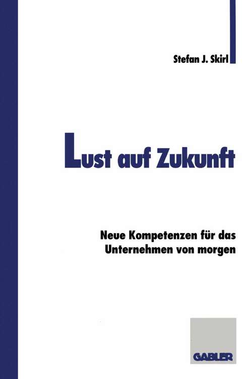 Book cover of Lust auf Zukunft: Neue Kompetenzen für das Unternehmen von morgen (1996)