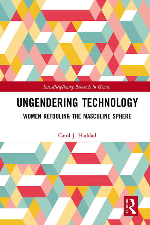 Book cover of Ungendering Technology: Women Retooling the Masculine Sphere (Interdisciplinary Research in Gender)