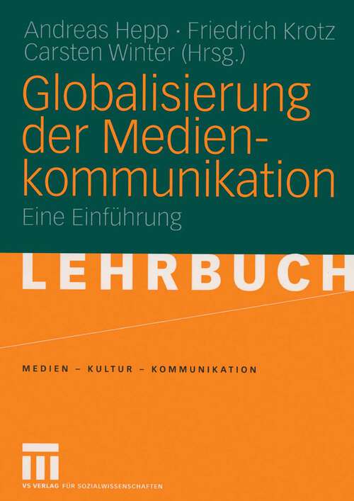 Book cover of Globalisierung der Medienkommunikation: Eine Einführung (2005) (Medien • Kultur • Kommunikation)