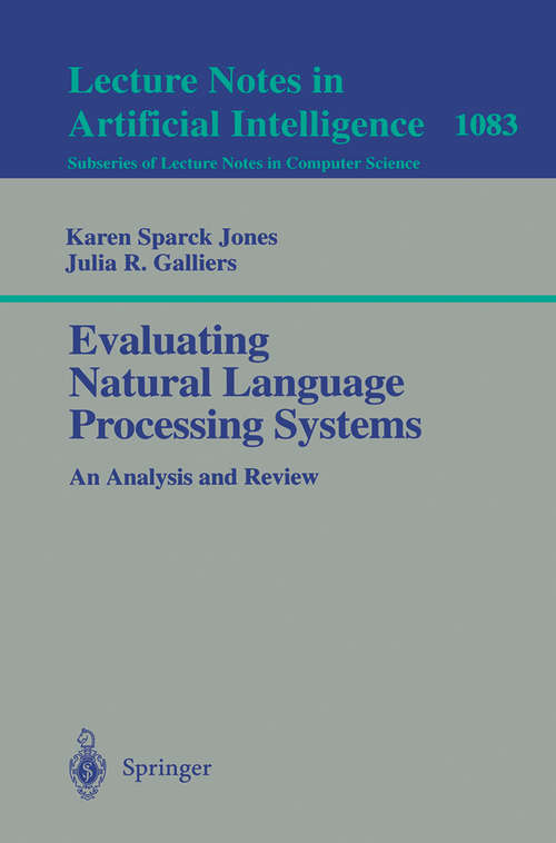 Book cover of Evaluating Natural Language Processing Systems: An Analysis and Review (1995) (Lecture Notes in Computer Science #1083)