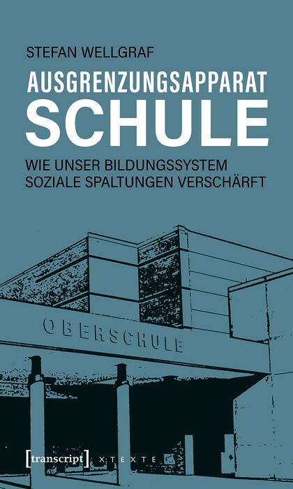 Book cover of Ausgrenzungsapparat Schule: Wie unser Bildungssystem soziale Spaltungen verschärft (X-Texte zu Kultur und Gesellschaft)
