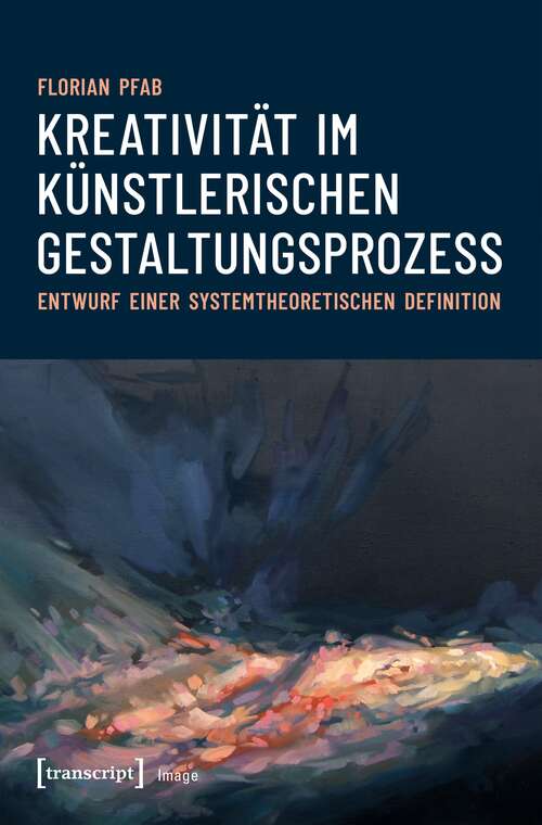 Book cover of Kreativität im künstlerischen Gestaltungsprozess: Entwurf einer systemtheoretischen Definition (Image #144)