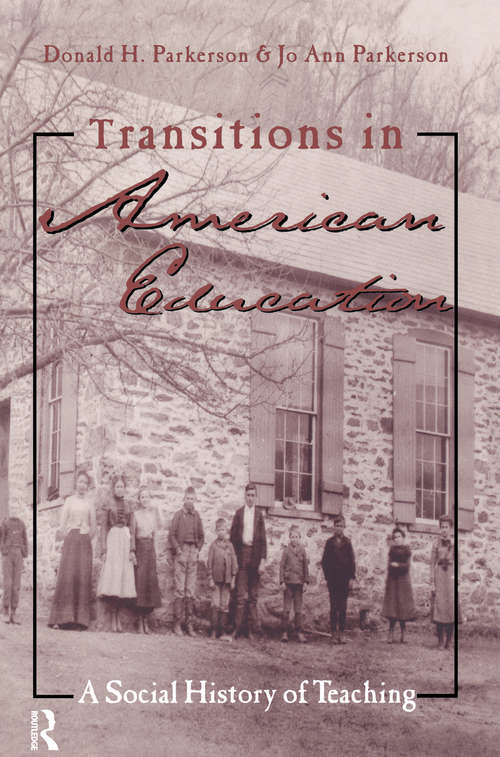 Book cover of Transitions in American Education: A Social History of Teaching (Studies in the History of Education)