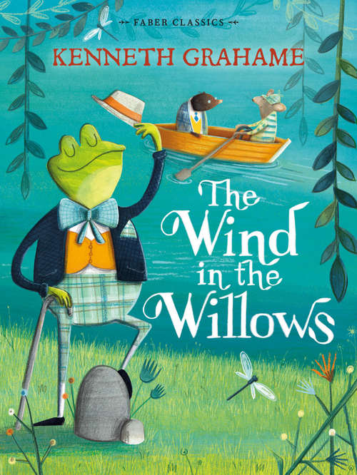 Book cover of The Wind in the Willows: Faber Children's Classics (Main) (Classic Bks.)