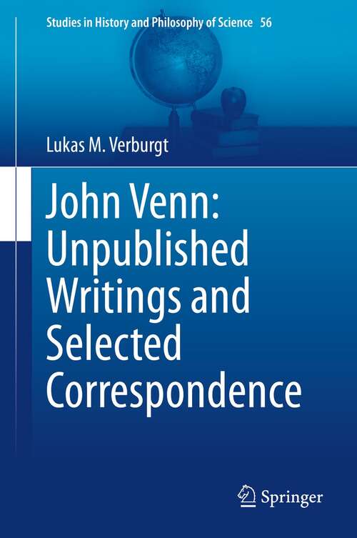 Book cover of John Venn: Unpublished Writings and Selected Correspondence (1st ed. 2022) (Studies in History and Philosophy of Science #56)