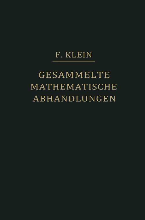 Book cover of Gesammelte Mathematische Abhandlungen I: Erster Band: Liniengeometrie - Grundlegung der Geometrie zum Erlanger Programm (1921)
