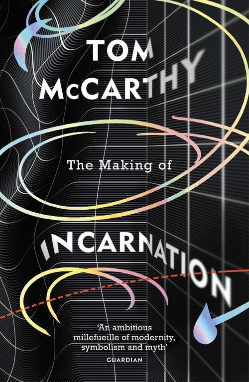 Book cover of The Making of Incarnation: FROM THE TWICE BOOKER SHORLISTED AUTHOR OF C AND SATIN ISLAND