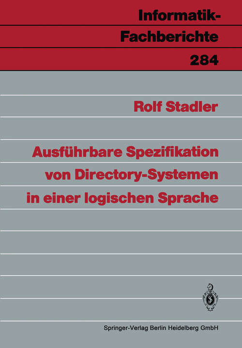 Book cover of Ausführbare Spezifikation von Directory-Systemen in einer logischen Sprache (1991) (Informatik-Fachberichte #284)