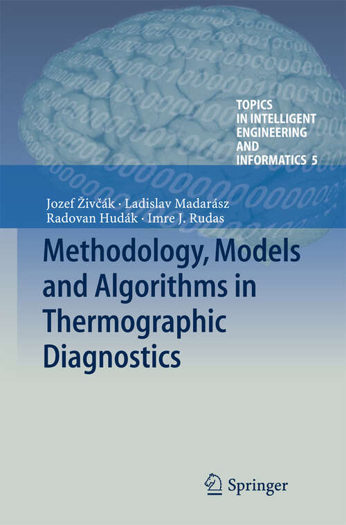 Book cover of Methodology, Models and Algorithms in Thermographic Diagnostics (2013) (Topics in Intelligent Engineering and Informatics #5)