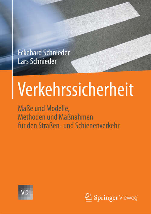 Book cover of Verkehrssicherheit: Maße und Modelle, Methoden und Maßnahmen für den Straßen- und Schienenverkehr (2013) (VDI-Buch)