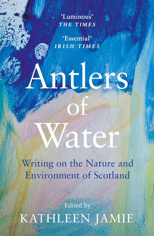 Book cover of Antlers of Water: Writing on the Nature and Environment of Scotland