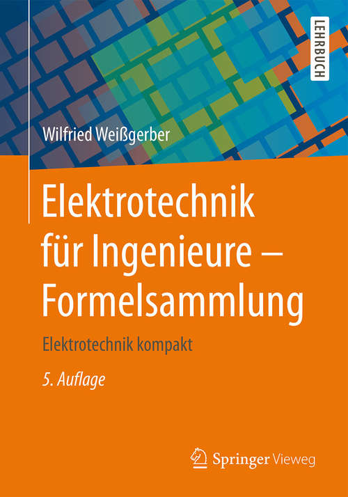 Book cover of Elektrotechnik für Ingenieure - Formelsammlung: Elektrotechnik kompakt (5., korr. Aufl. 2015)
