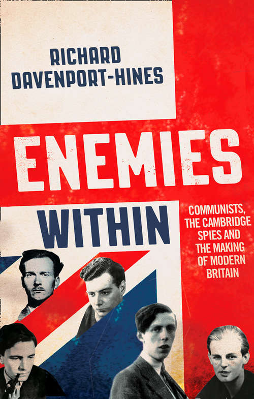 Book cover of Enemies Within: Communists, The Cambridge Spies And The Making Of Modern Britain (ePub edition)