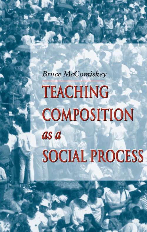 Book cover of Teaching Composition As A Social Process