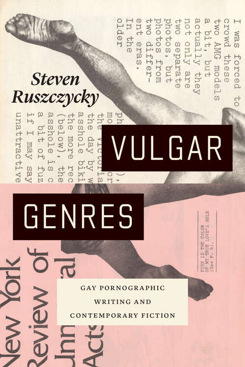 Book cover of Vulgar Genres: Gay Pornographic Writing and Contemporary Fiction