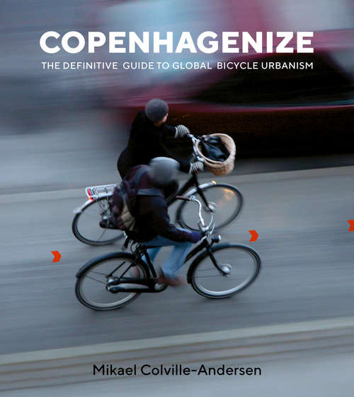 Book cover of Copenhagenize: The Definitive Guide to Global Bicycle Urbanism (1st ed. 2018)