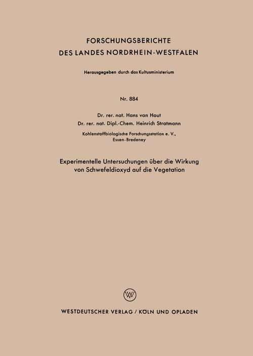 Book cover of Experimentelle Untersuchungen über die Wirkung von Schwefeldioxyd auf die Vegetation (1960) (Forschungsberichte des Landes Nordrhein-Westfalen #884)
