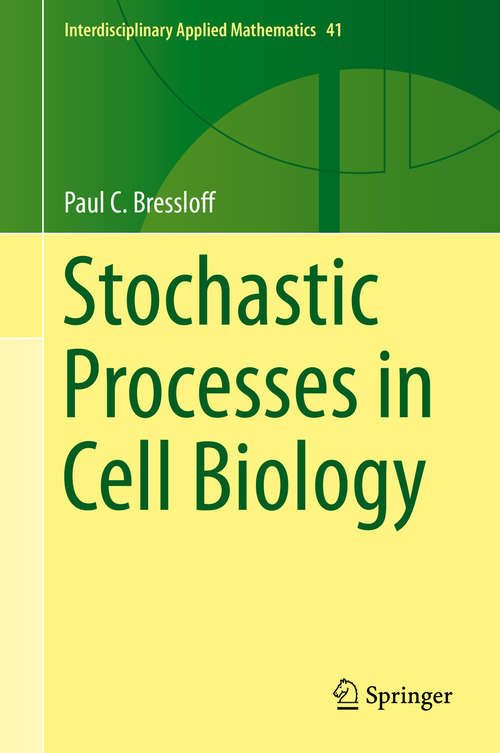 Book cover of Stochastic Processes in Cell Biology (2014) (Interdisciplinary Applied Mathematics #41)