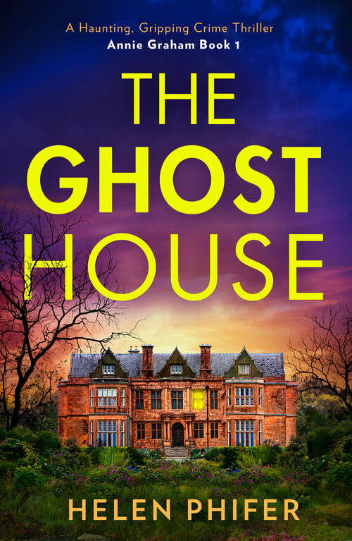 Book cover of The Ghost House (ePub First edition) (The Annie Graham crime series #1)