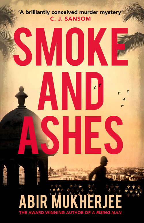 Book cover of Smoke and Ashes: ‘A brilliantly conceived murder mystery’ C.J. Sansom (Wyndham and Banerjee series #3)