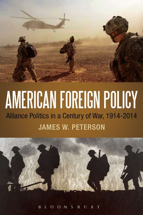 Book cover of American Foreign Policy: Alliance Politics in a Century of War, 1914-2014