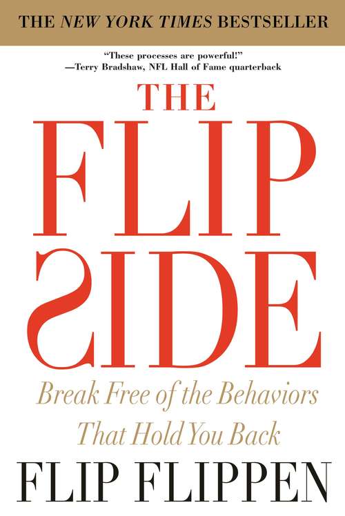 Book cover of The Flip Side: Break Free of the Behaviors That Hold You Back