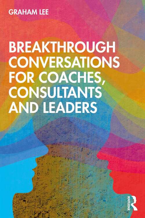 Book cover of Breakthrough Conversations for Coaches, Consultants and Leaders